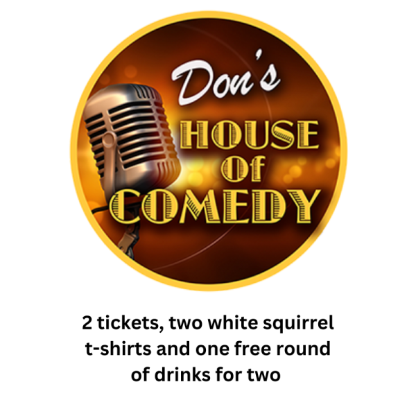 DON'S HOUSE OF COMEDY / WHITE SQUIRREL BREWERY